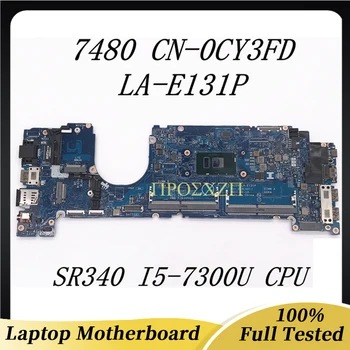 CN-0CY3FD 0CY3FD CY3FD Высококачественная Материнская плата Для ноутбука Dell 7480 Материнская плата LA-E131P с процессором SR340 I5-7300U 100% Работает хорошо